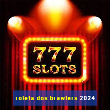 roleta dos brawlers 2024